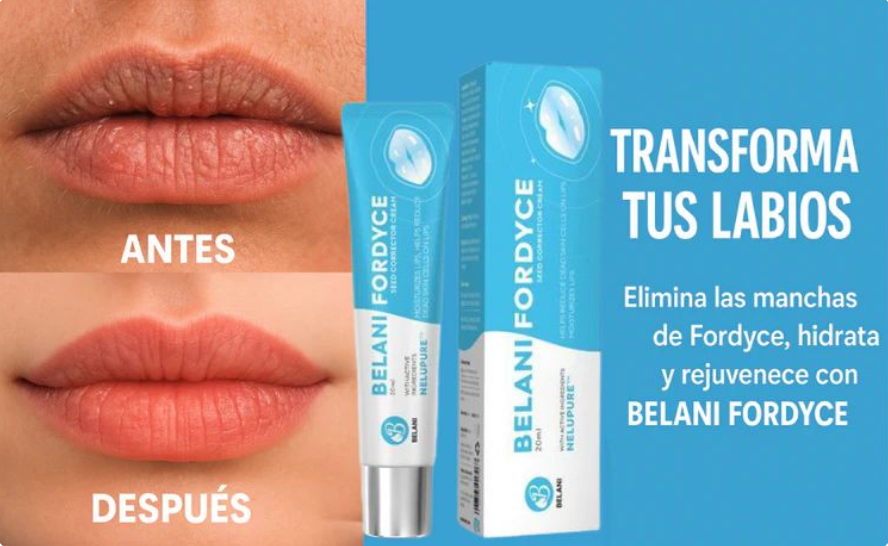 BELANI FORDYCE 🔥 ¡Transforma tus labios hoy!